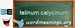 WordMeaning blackboard for talinum calycinum
